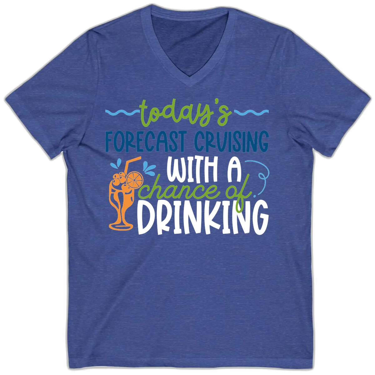 Today's Forecast Cruising With A Chance Of Drinking V-Neck in Heather True Royal