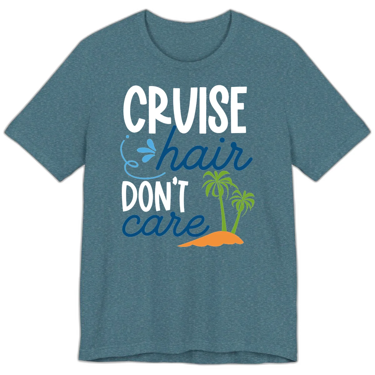 Cruise Hair Don't Care Premium T-Shirt in Heather Deep Teal