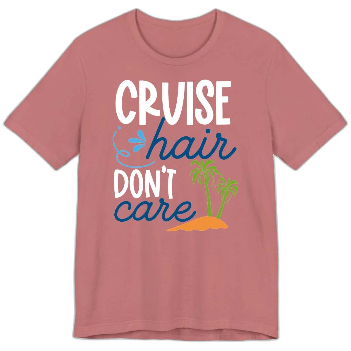 Cruise Hair Don't Care Premium T-Shirt in Mauve