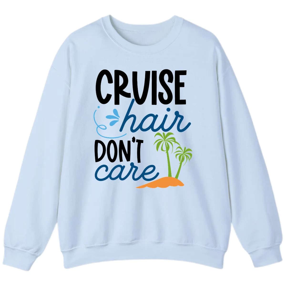 Cruise Hair Don't Care Sweatshirt in Light Blue
