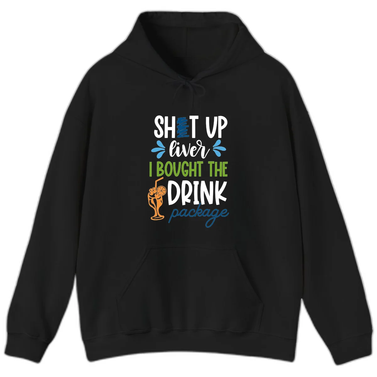 Shut Up Liver I Bought The Drink Package Hoodie in Black