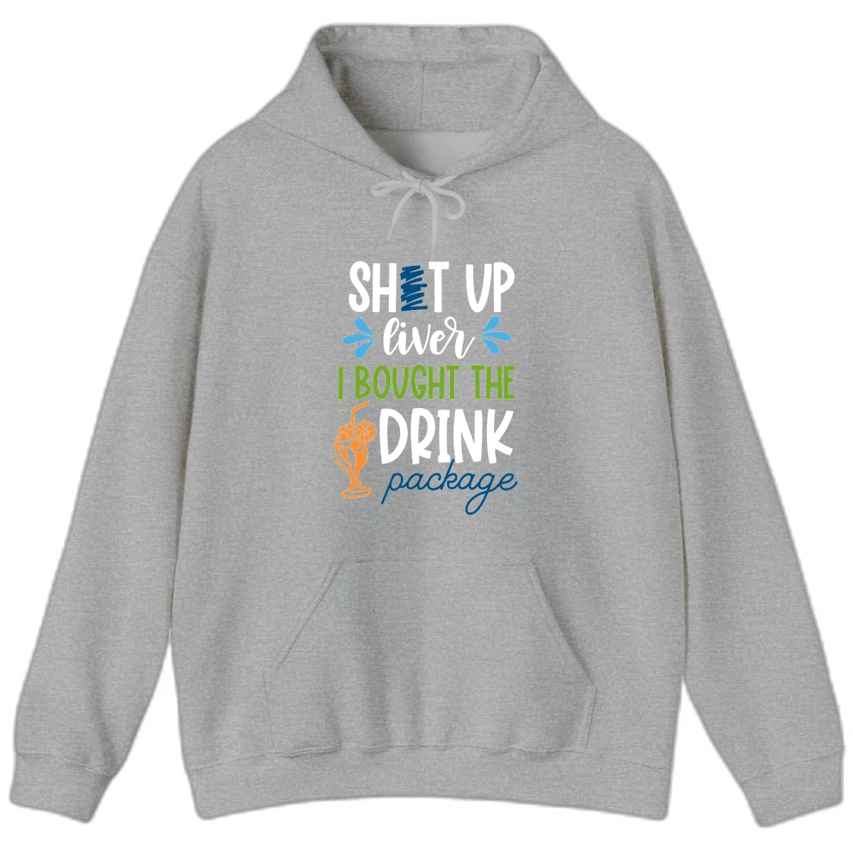 Shut Up Liver I Bought The Drink Package Hoodie in Sport Grey