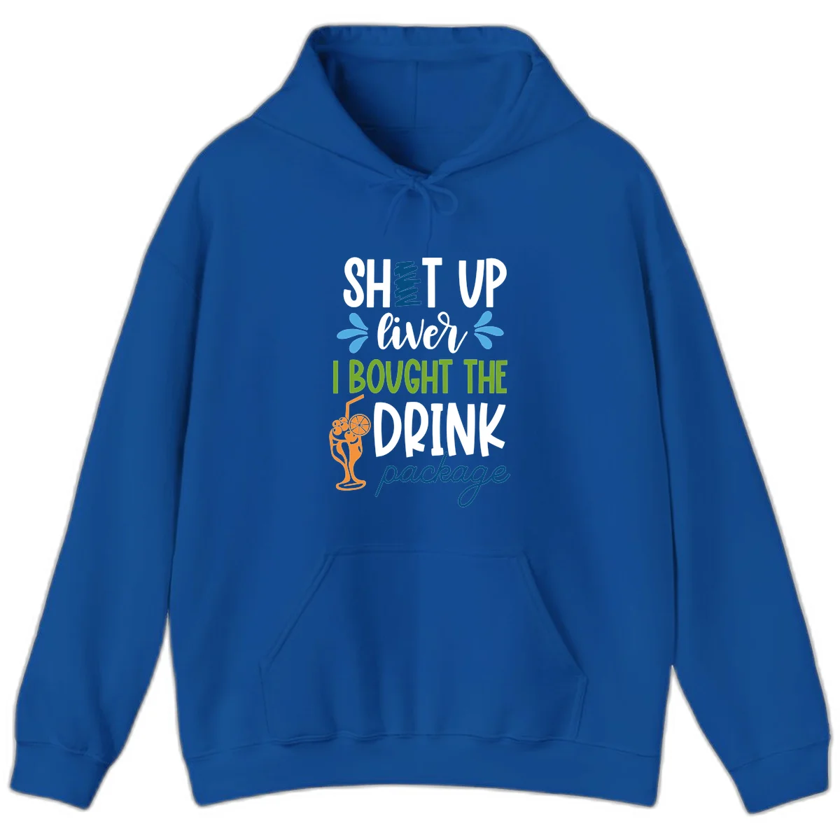 Shut Up Liver I Bought The Drink Package Hoodie in Royal