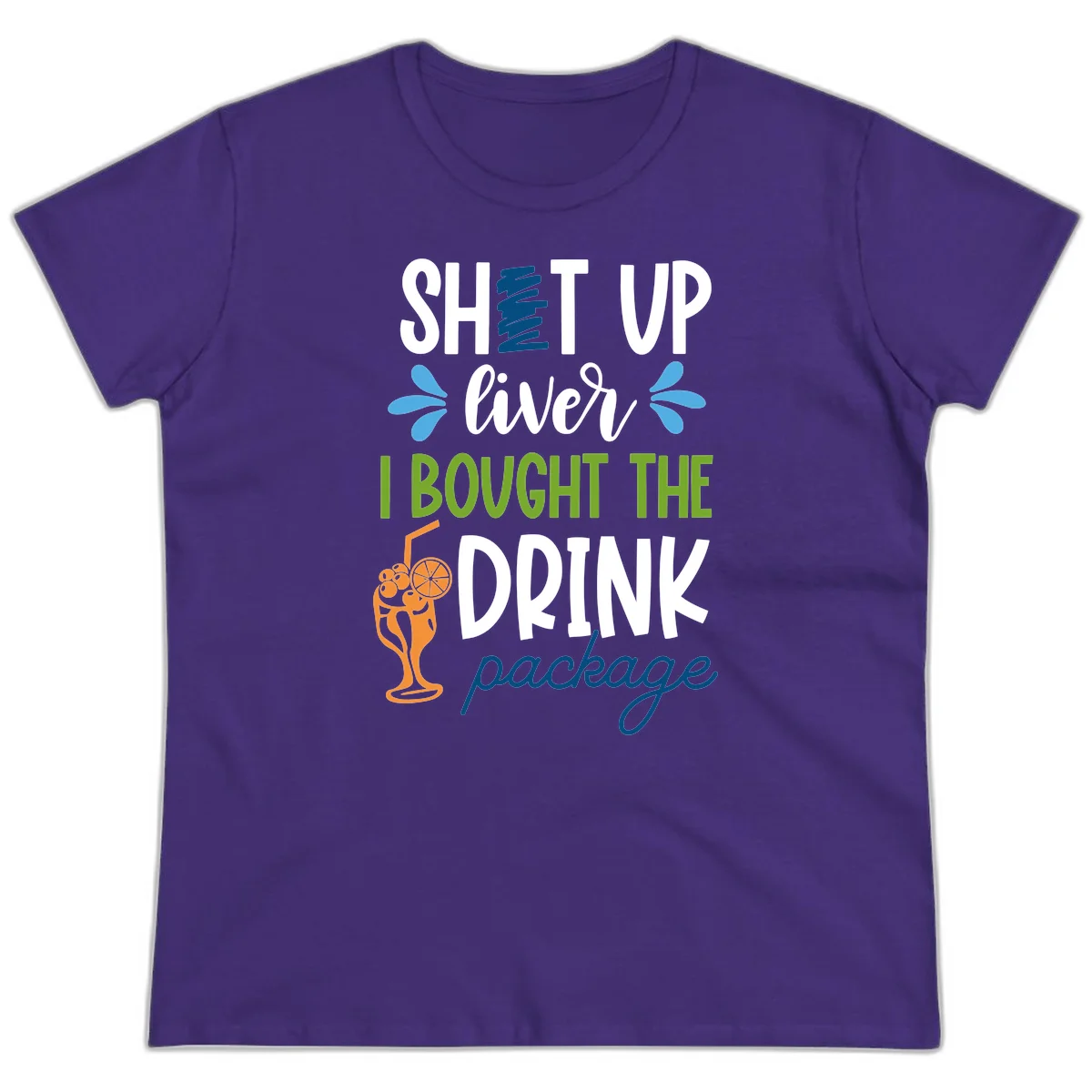 Shut Up Liver I Bought The Drink Package Ladies Tee in Purple