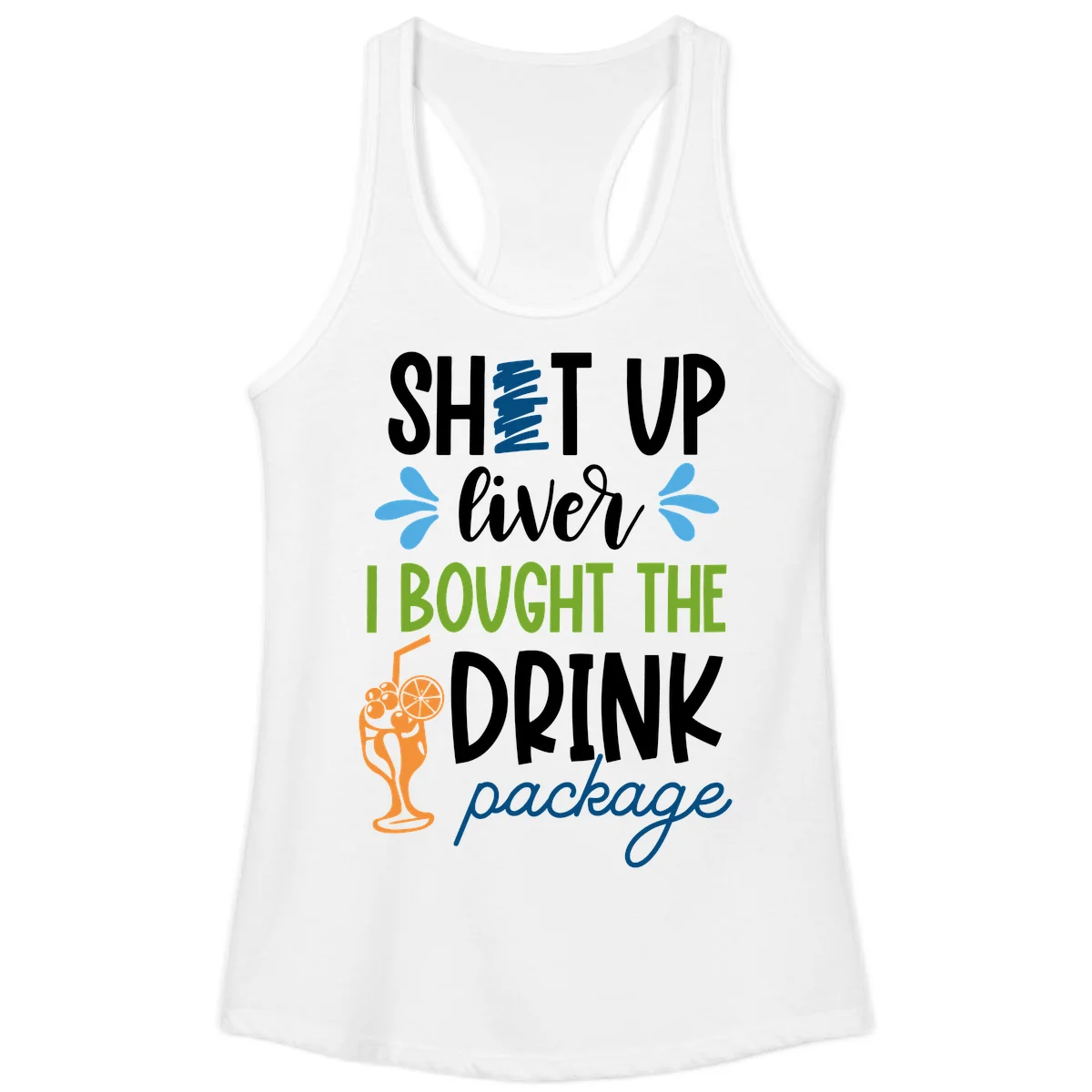 Shut Up Liver I Bought The Drink Package Ladies Tank in White