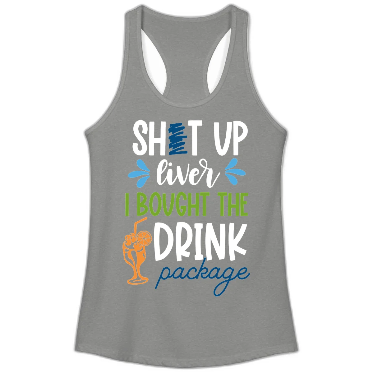 Shut Up Liver I Bought The Drink Package Ladies Tank in Heather Grey