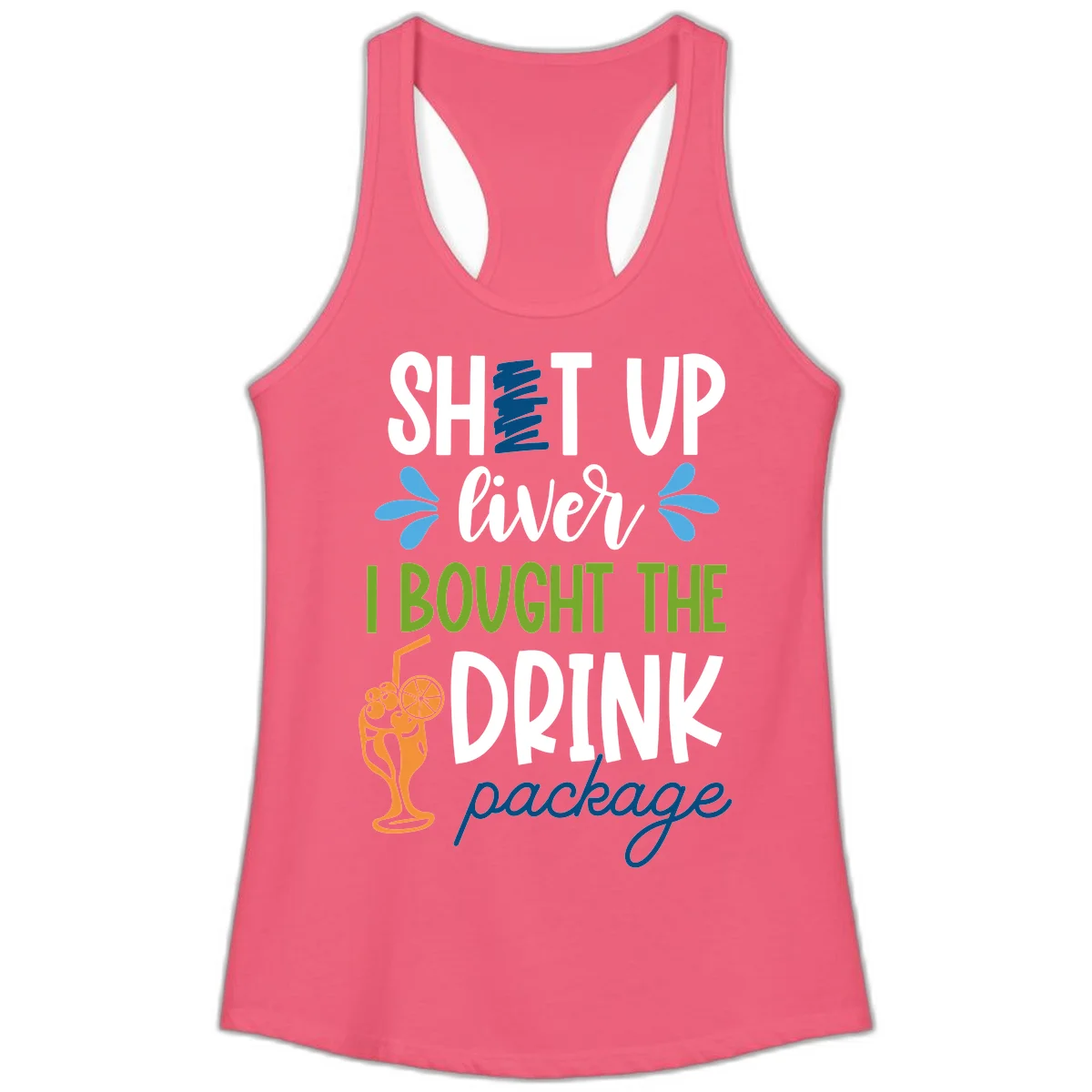 Shut Up Liver I Bought The Drink Package Ladies Tank in Hot Pink