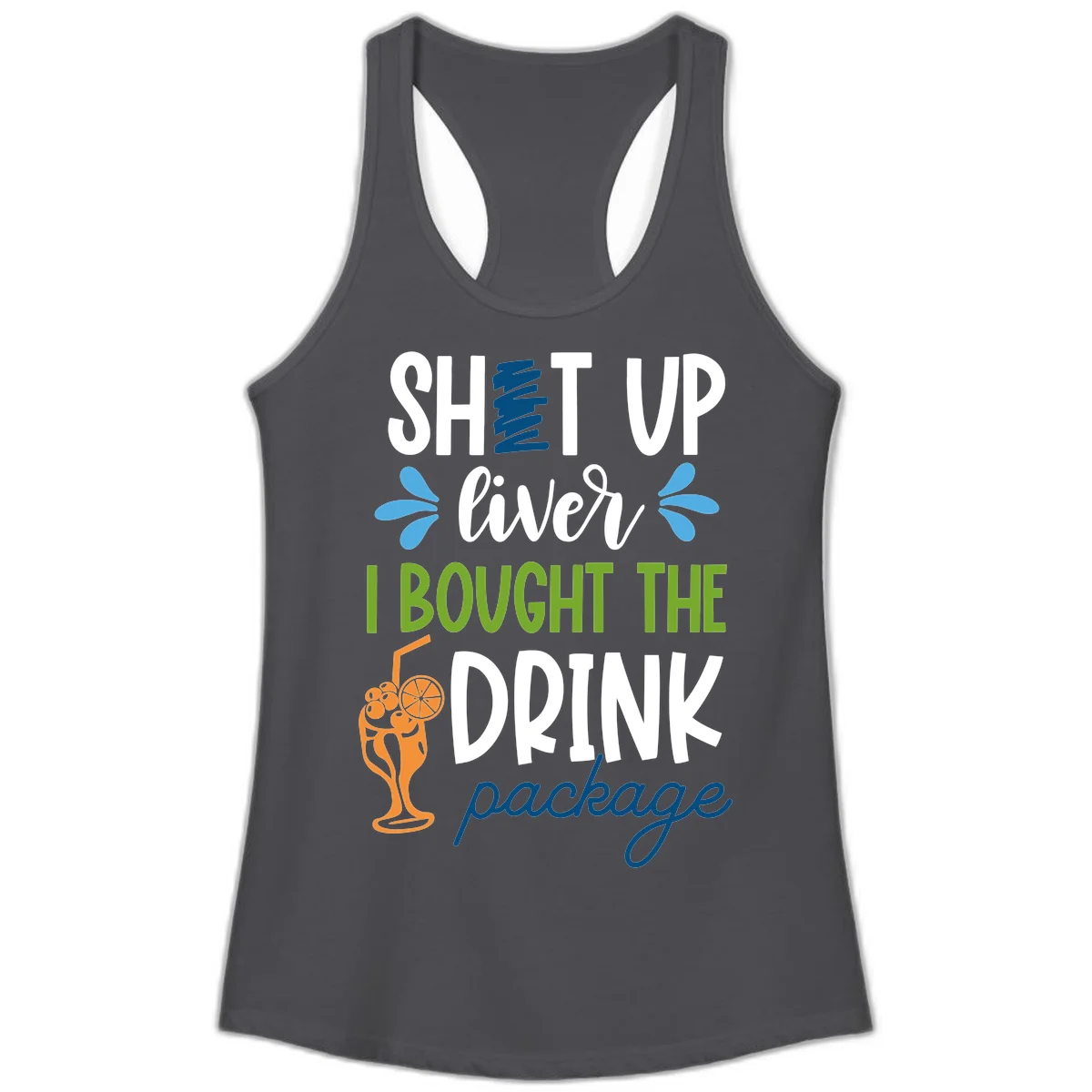 Shut Up Liver I Bought The Drink Package Ladies Tank in Solid Dark Gray