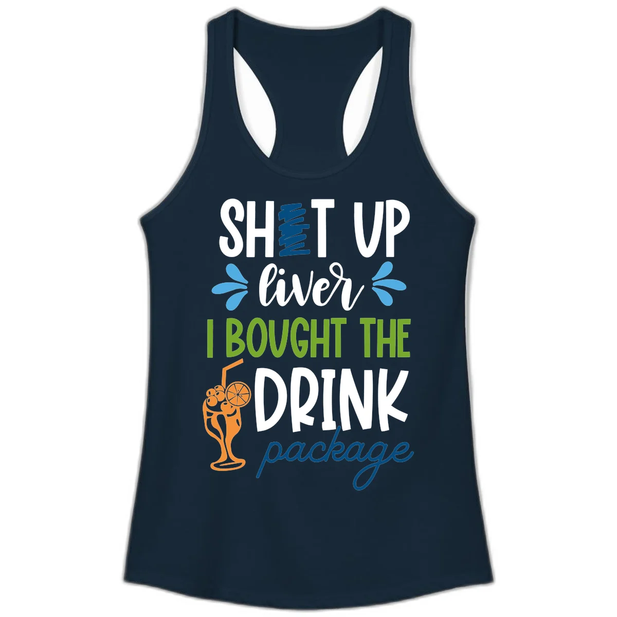 Shut Up Liver I Bought The Drink Package Ladies Tank in Solid Midnight Navy
