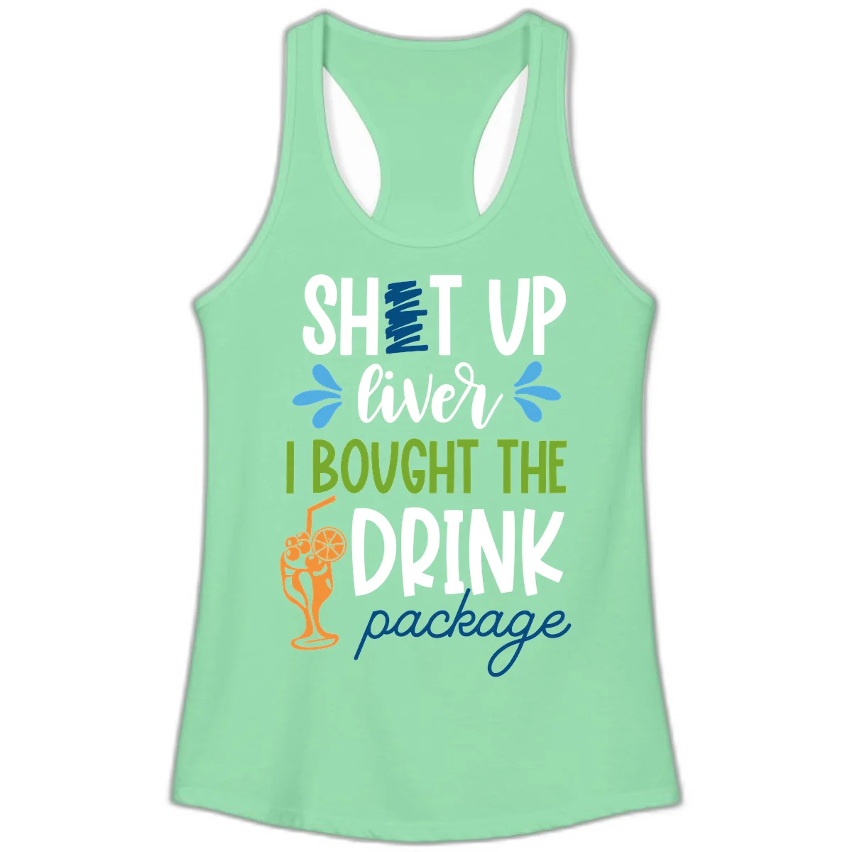 Shut Up Liver I Bought The Drink Package Ladies Tank in Solid Mint