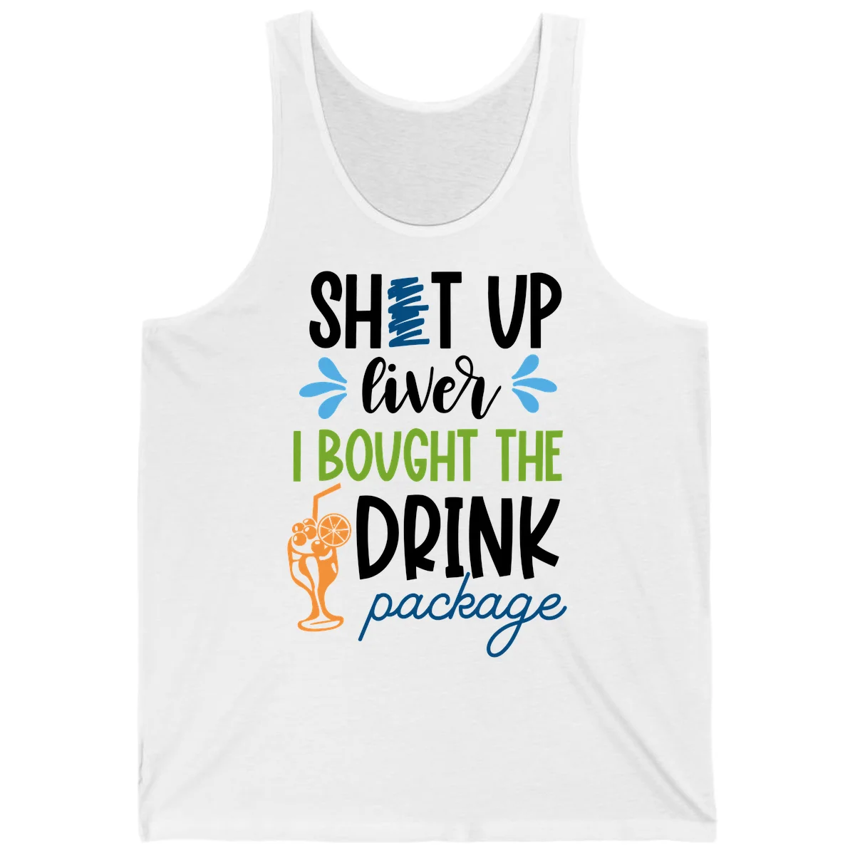Shut Up Liver I Bought The Drink Package Tank in White