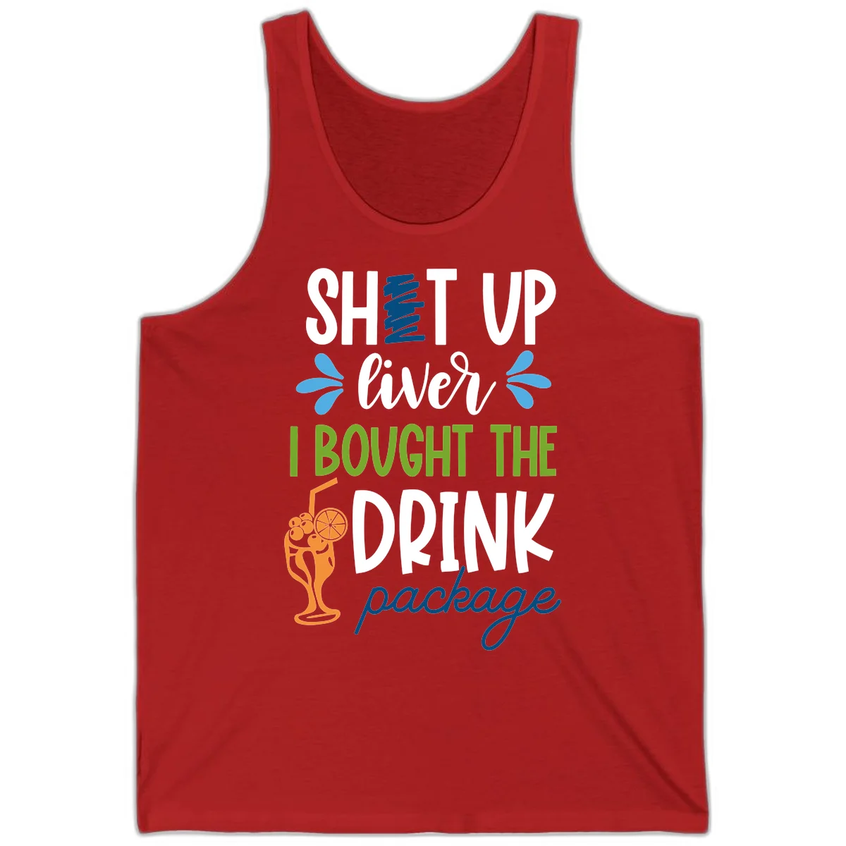 Shut Up Liver I Bought The Drink Package Tank in Red
