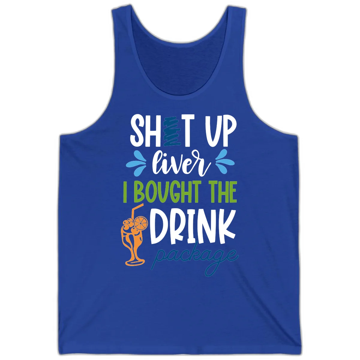 Shut Up Liver I Bought The Drink Package Tank in True Royal