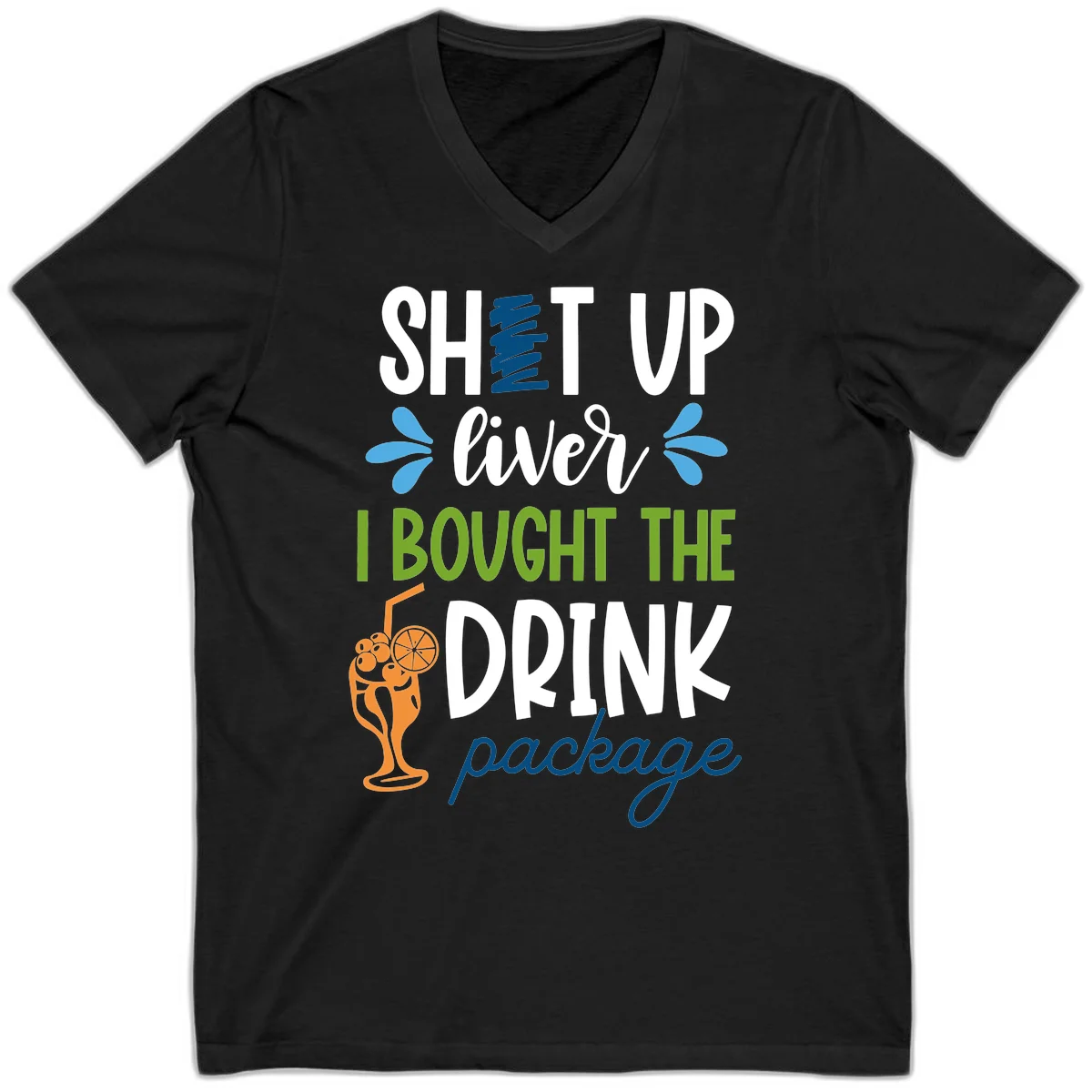 Shut Up Liver I Bought The Drink Package V-Neck in Black