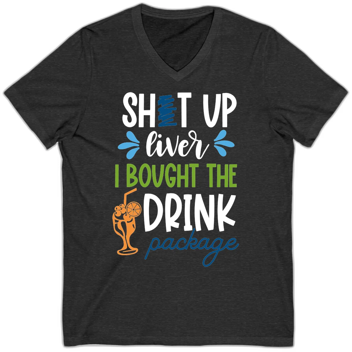 Shut Up Liver I Bought The Drink Package V-Neck in Dark Grey Heather