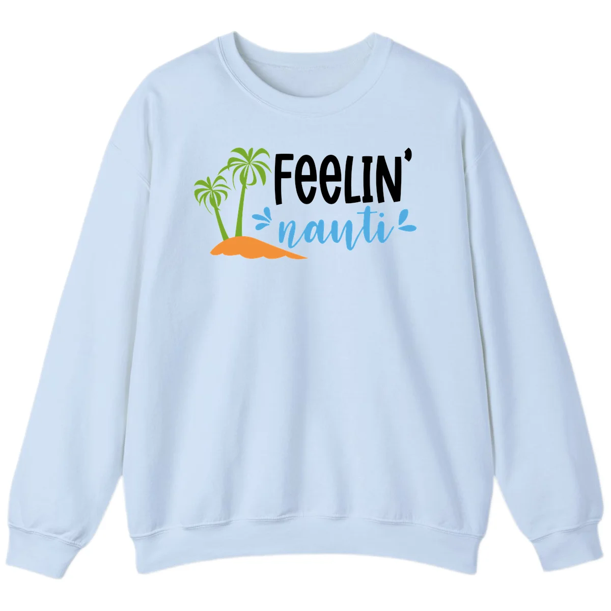 Feelin' Nauty Cruise Vibes Sweatshirt in Light Blue