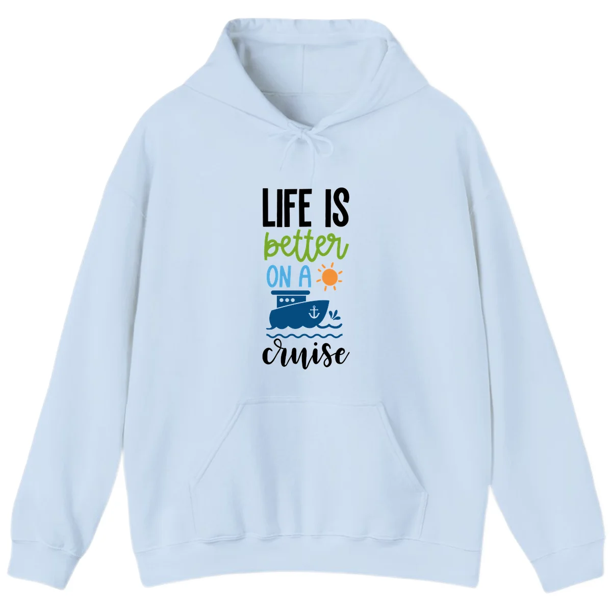 Life Is Better On A Cruise Hoodie in Light Blue