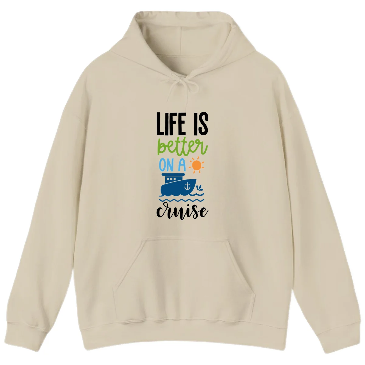 Life Is Better On A Cruise Hoodie in Sand
