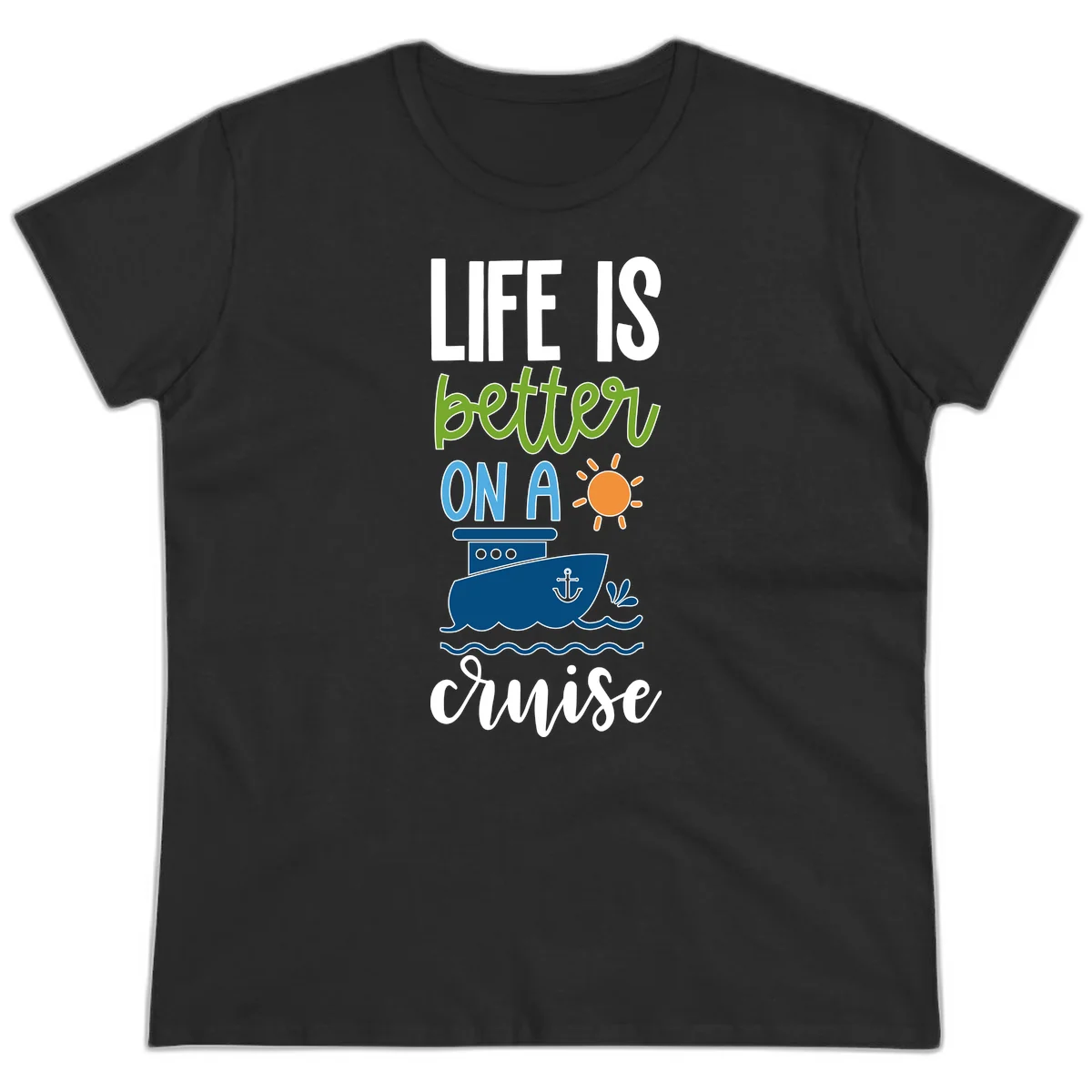 Life Is Better On A Cruise Ladies Tee in Black