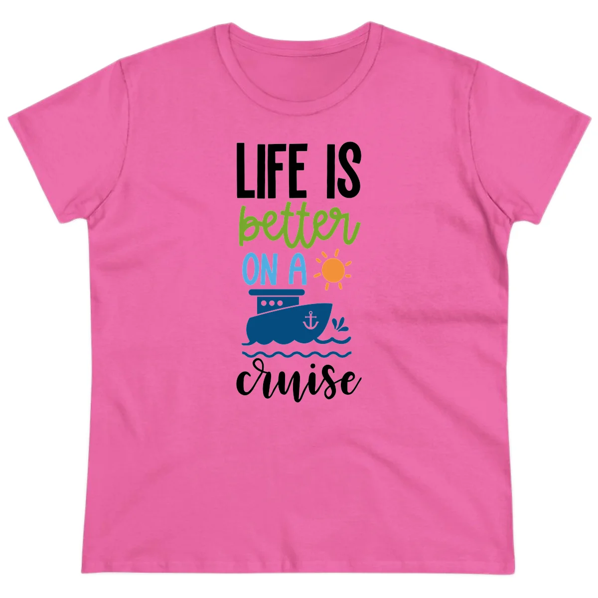 Life Is Better On A Cruise Ladies Tee in Azalea