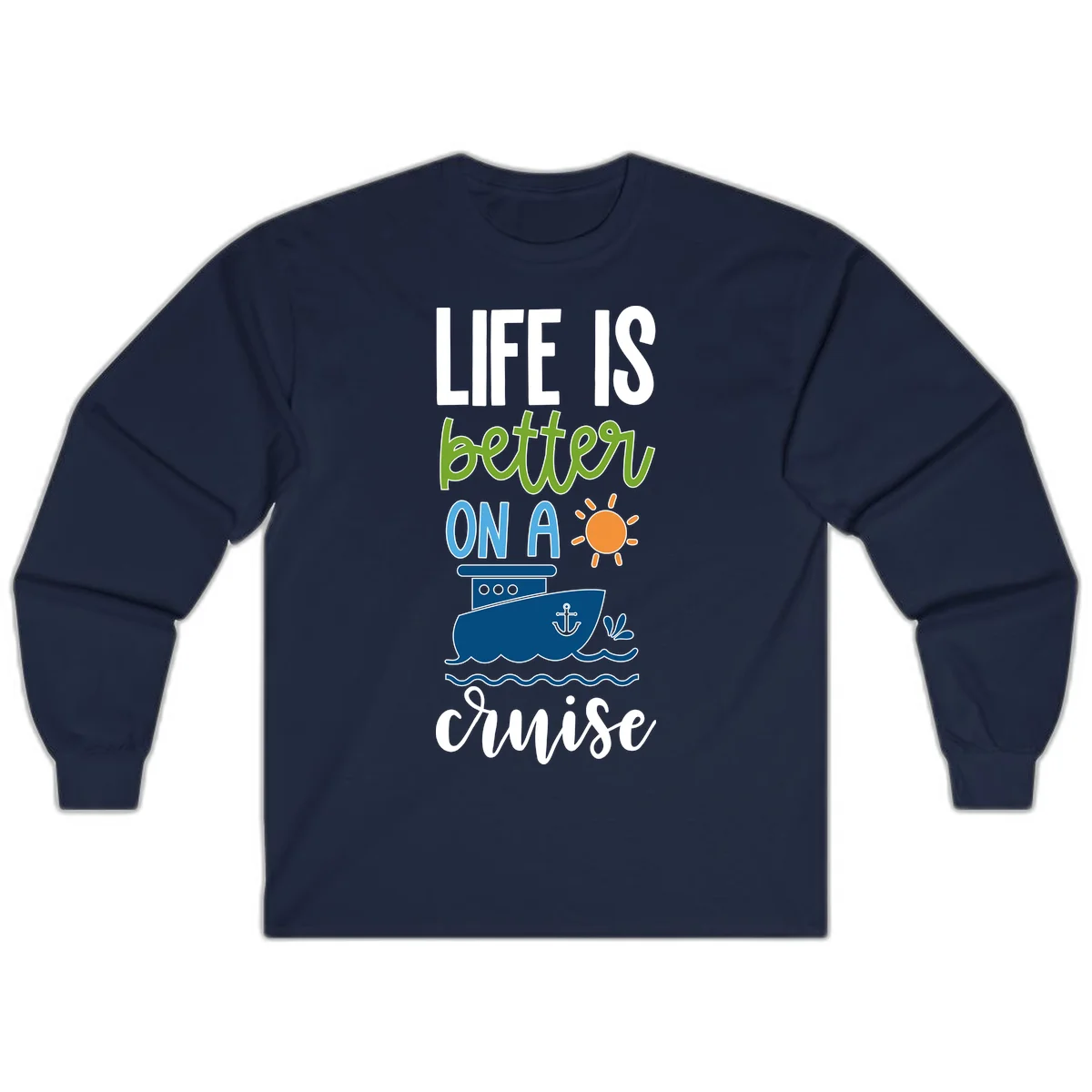 Life Is Better On A Cruise Long Sleeve in Navy