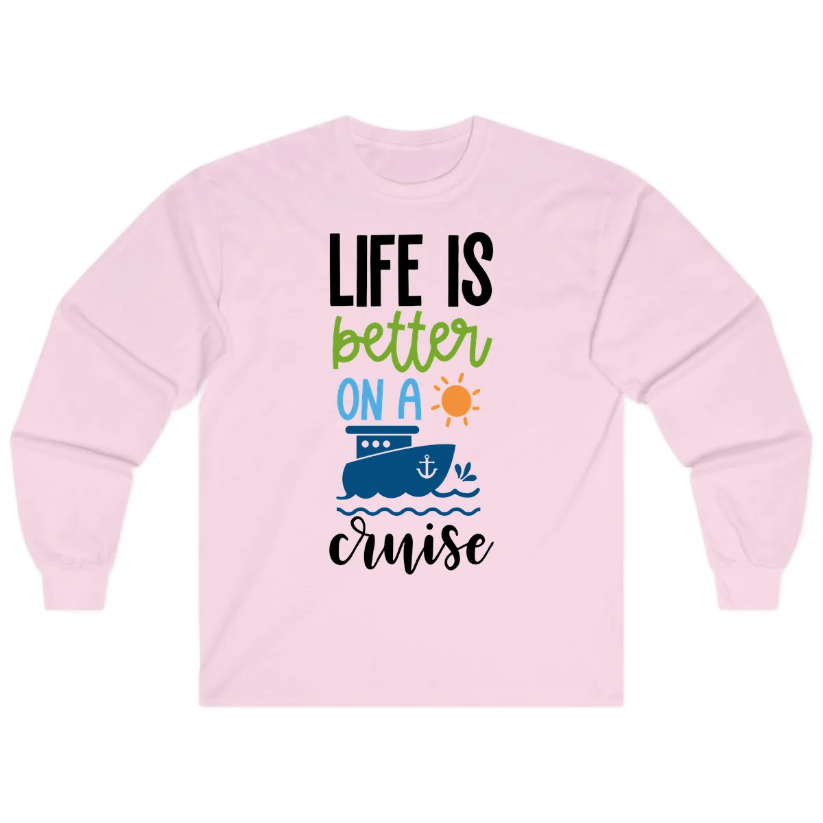 Life Is Better On A Cruise Long Sleeve in Light Pink