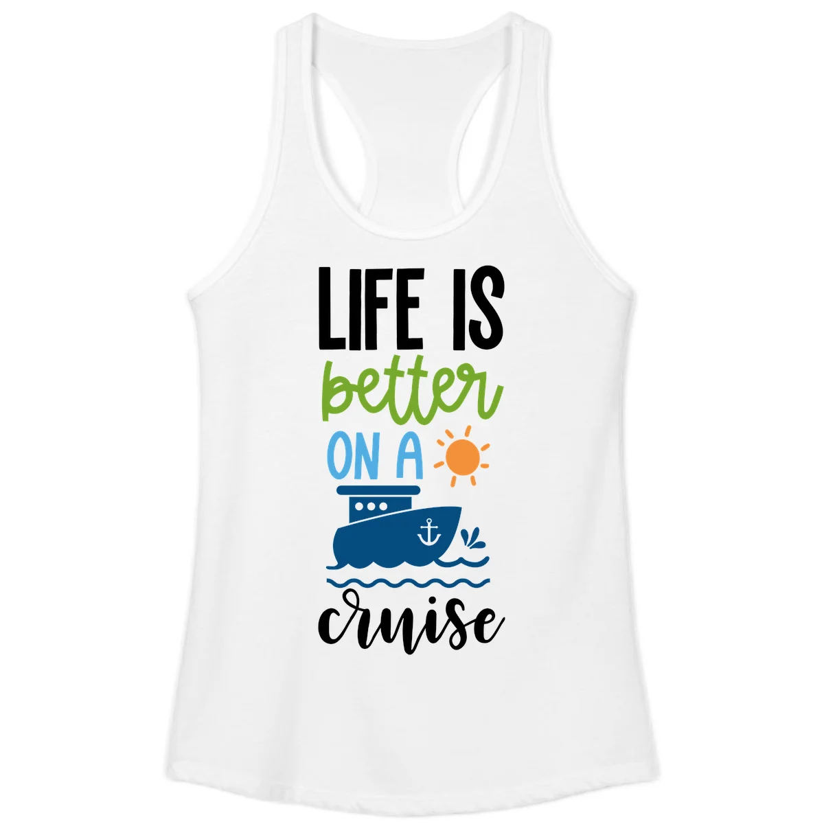 Life Is Better On A Cruise Ladies Tank in White