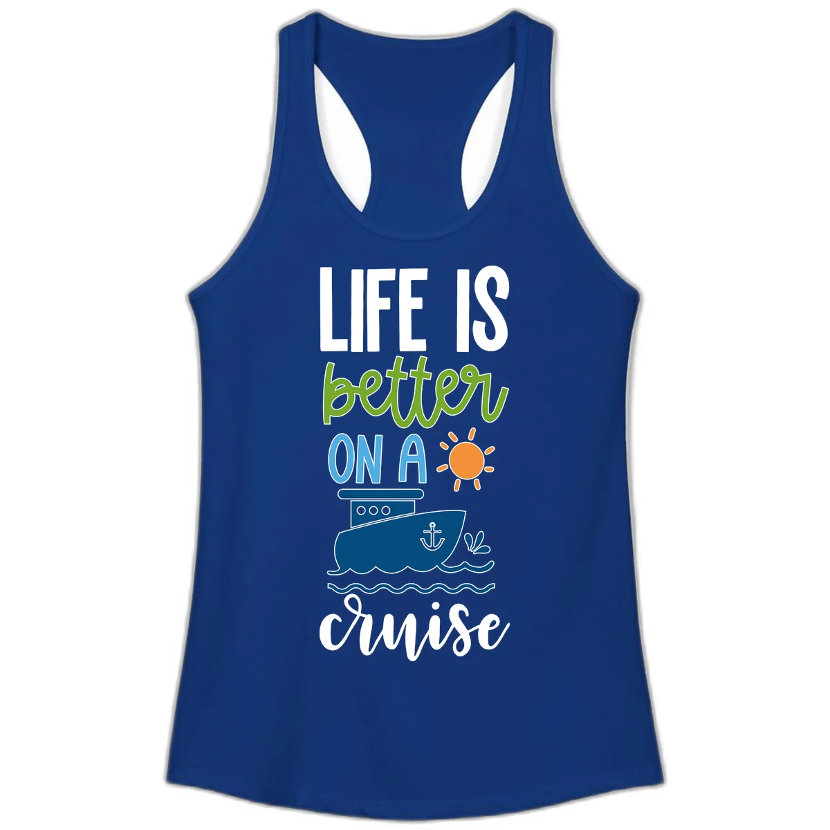 Life Is Better On A Cruise Ladies Tank in Solid Royal