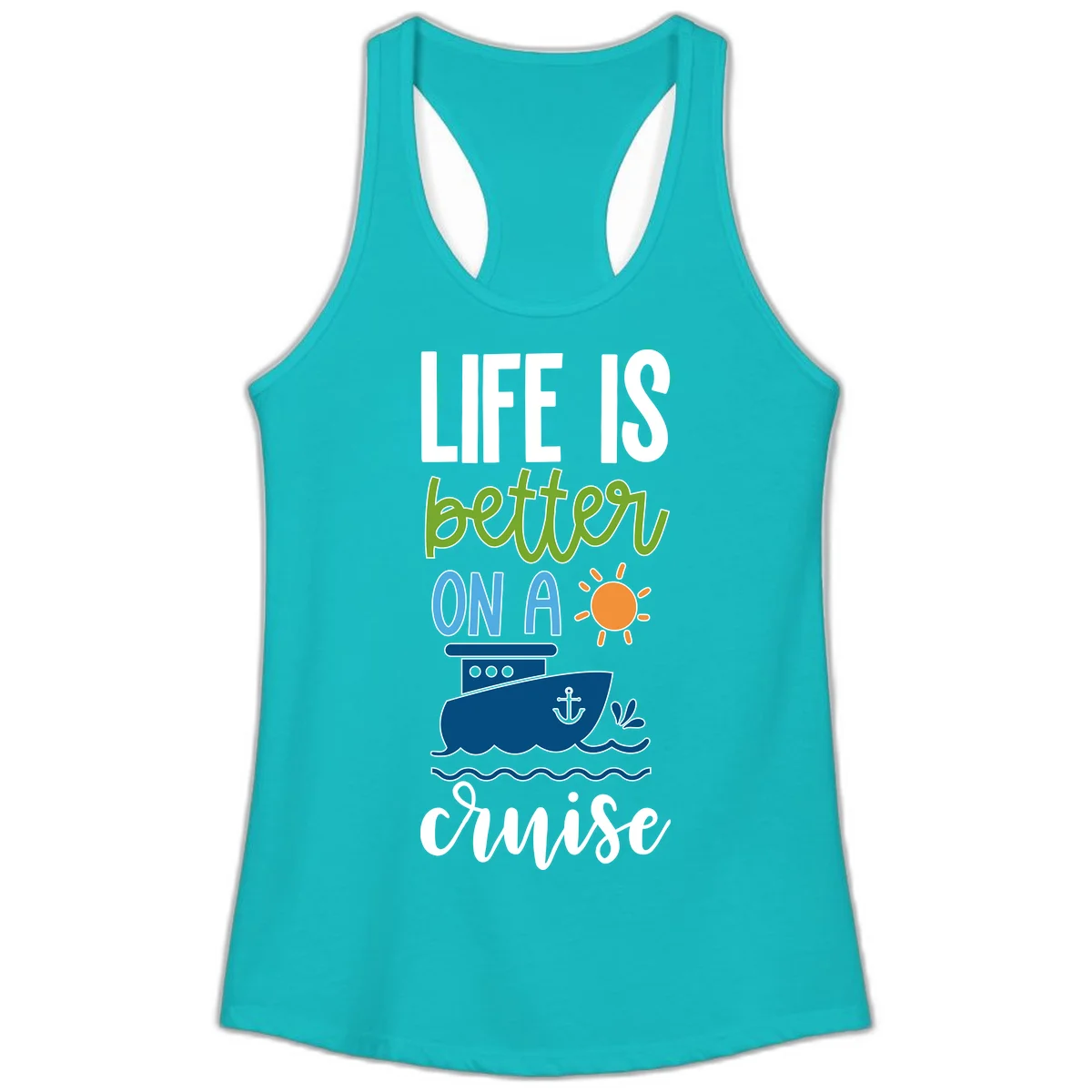 Life Is Better On A Cruise Ladies Tank in Tahiti Blue