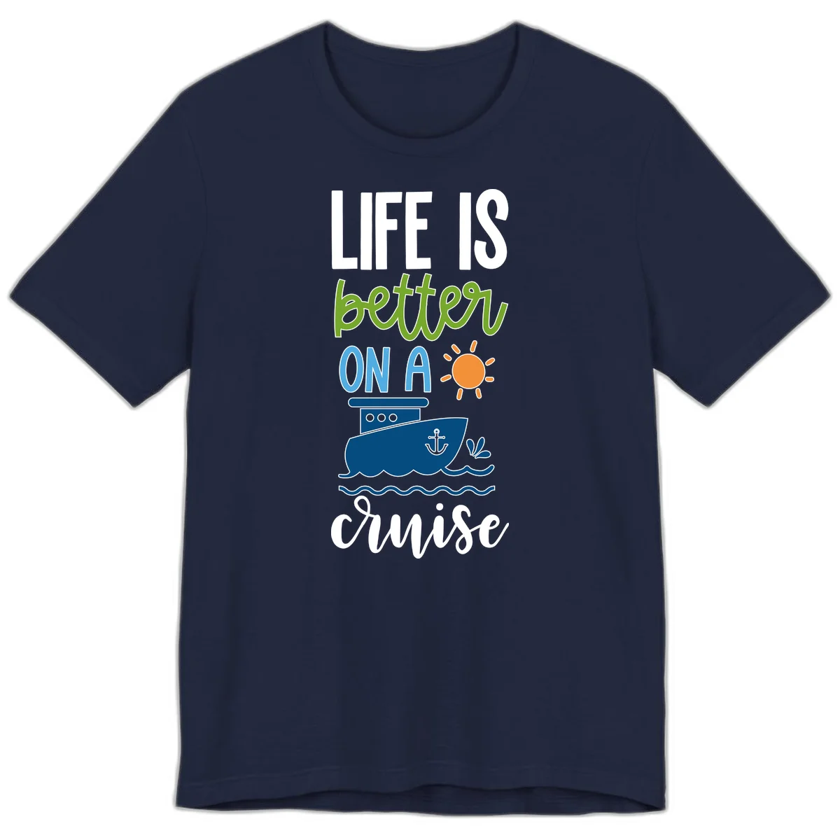 Life Is Better On A Cruise Premium T-Shirt in Navy