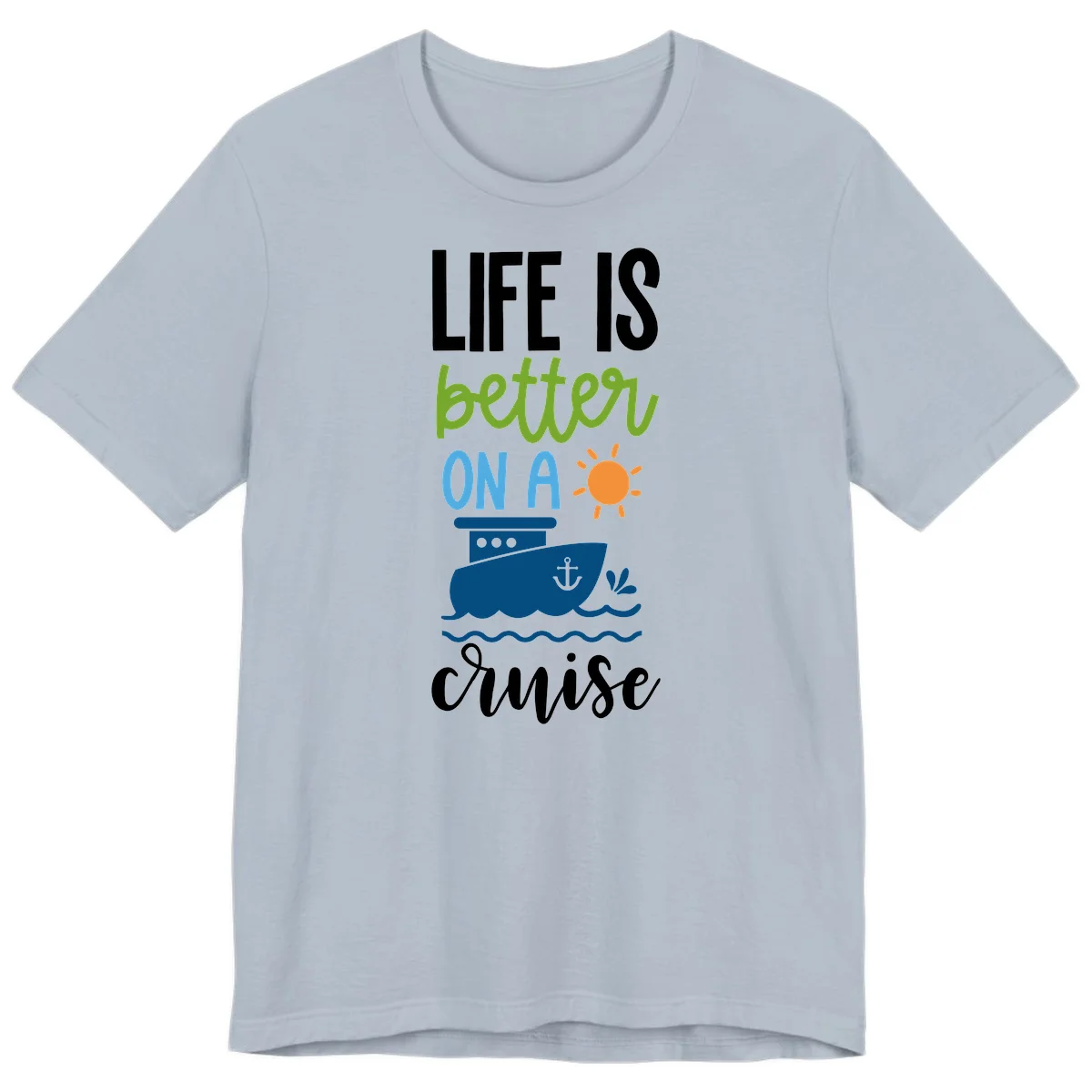 Life Is Better On A Cruise Premium T-Shirt in Light Blue