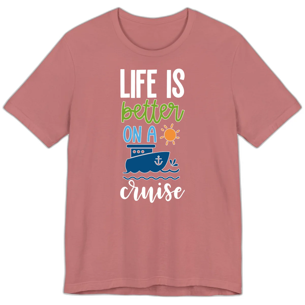 Life Is Better On A Cruise Premium T-Shirt in Mauve