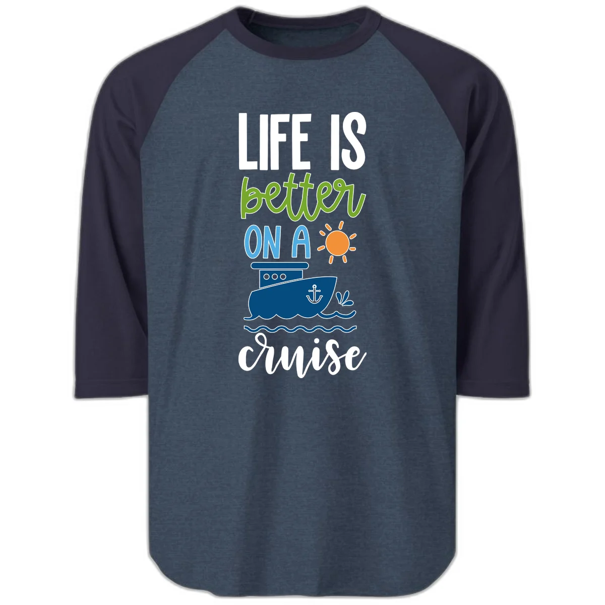 Life Is Better On A Cruise Raglan 3/4 in Heather Denim Navy