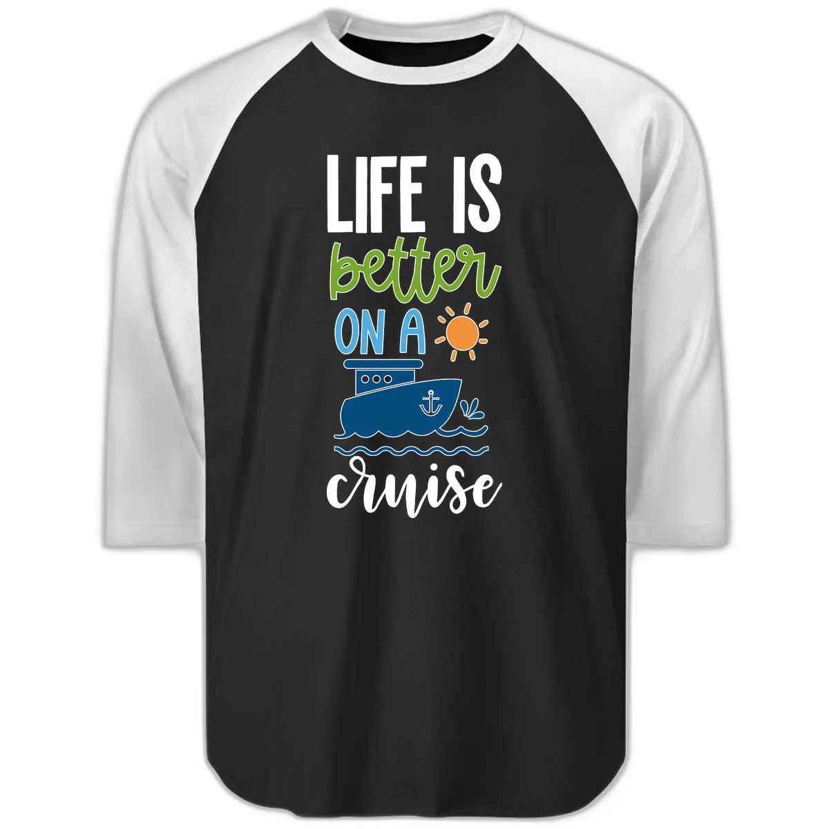 Life Is Better On A Cruise Raglan 3/4 in Black White