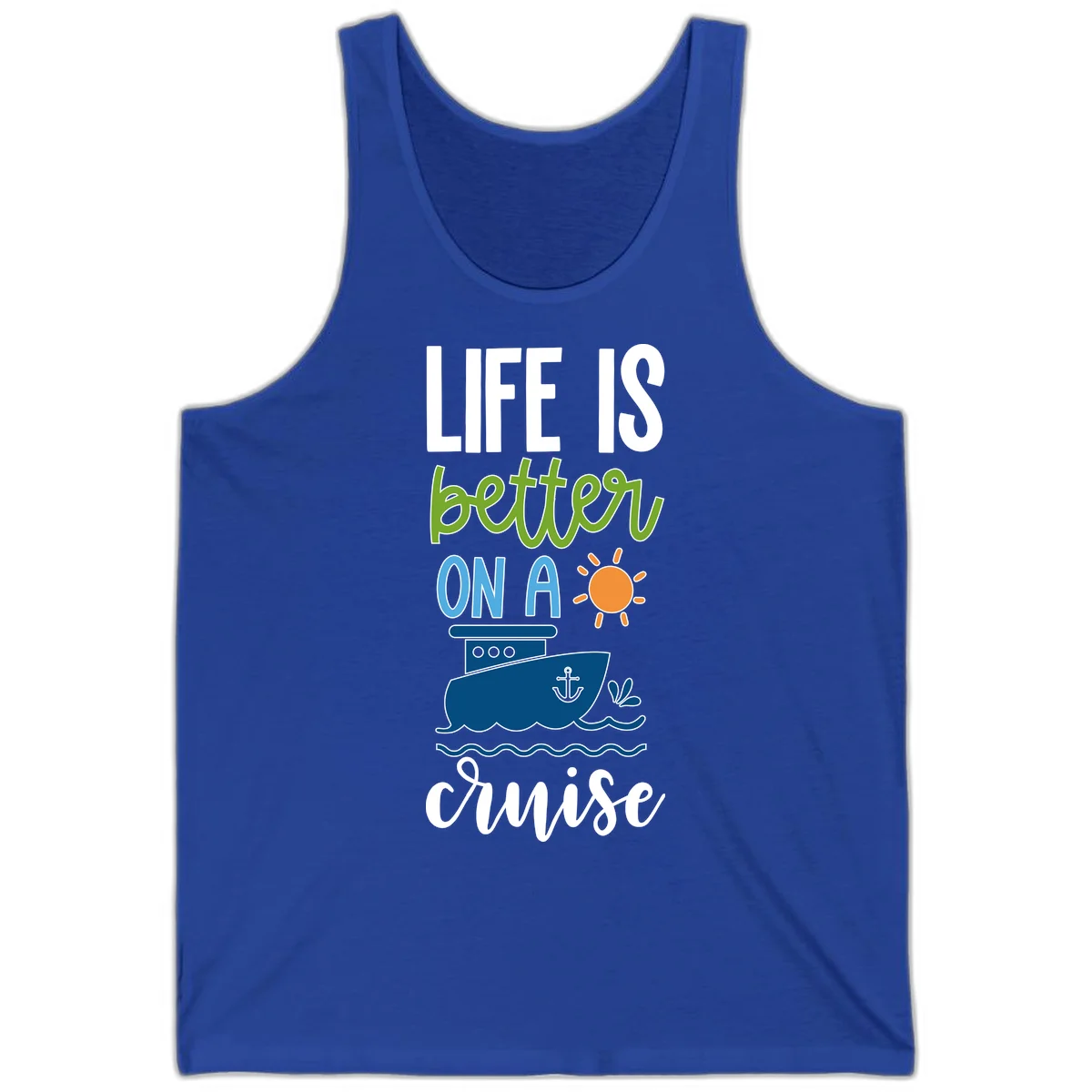Life Is Better On A Cruise Tank in True Royal