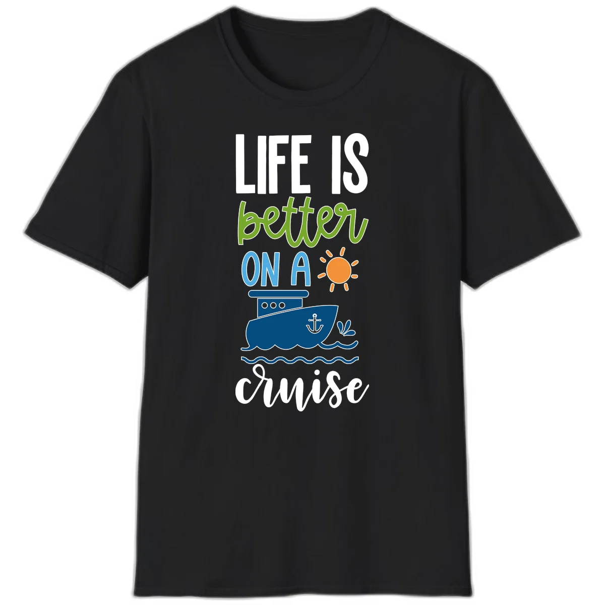 Life Is Better On A Cruise T-Shirt in Black