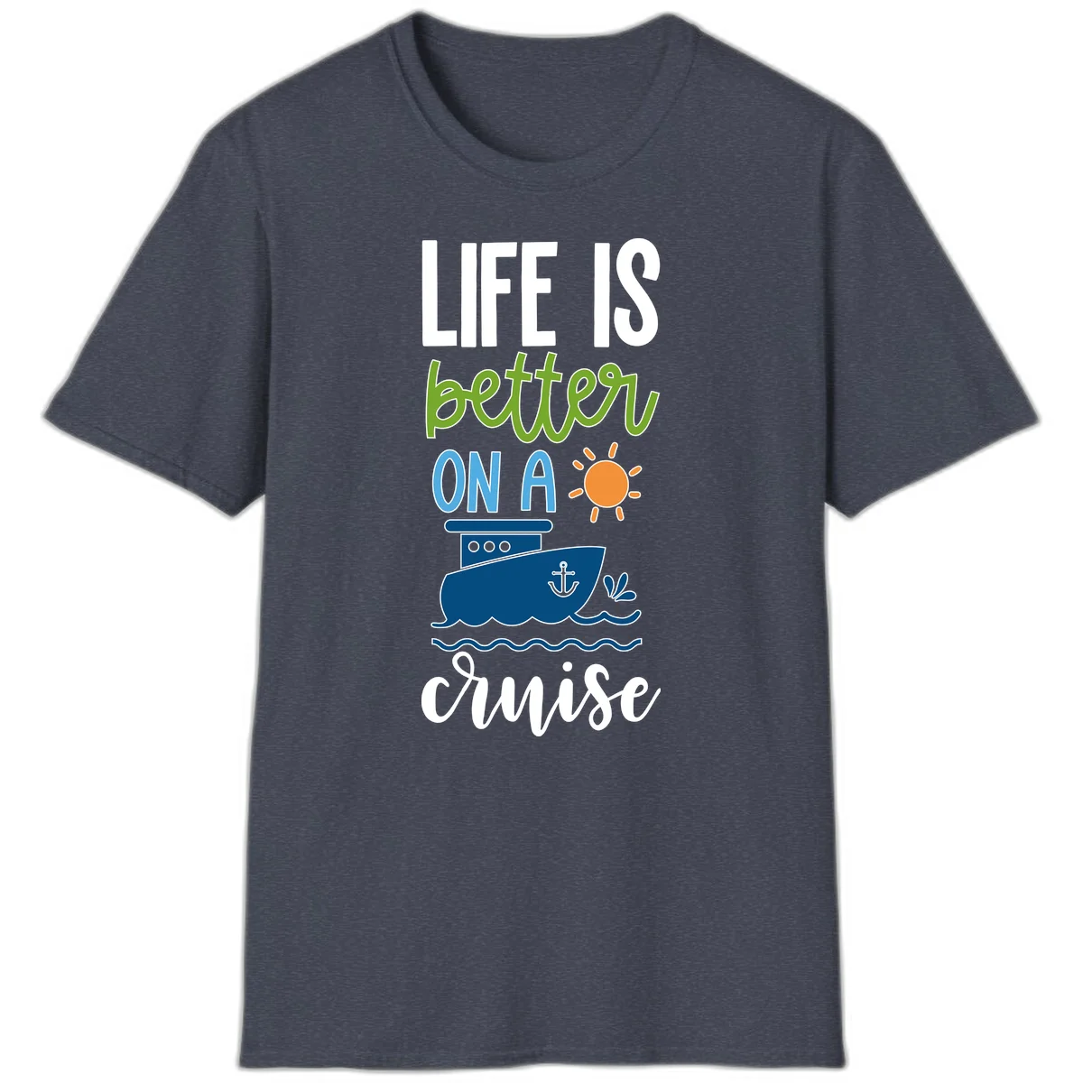 Life Is Better On A Cruise T-Shirt in Heather Navy