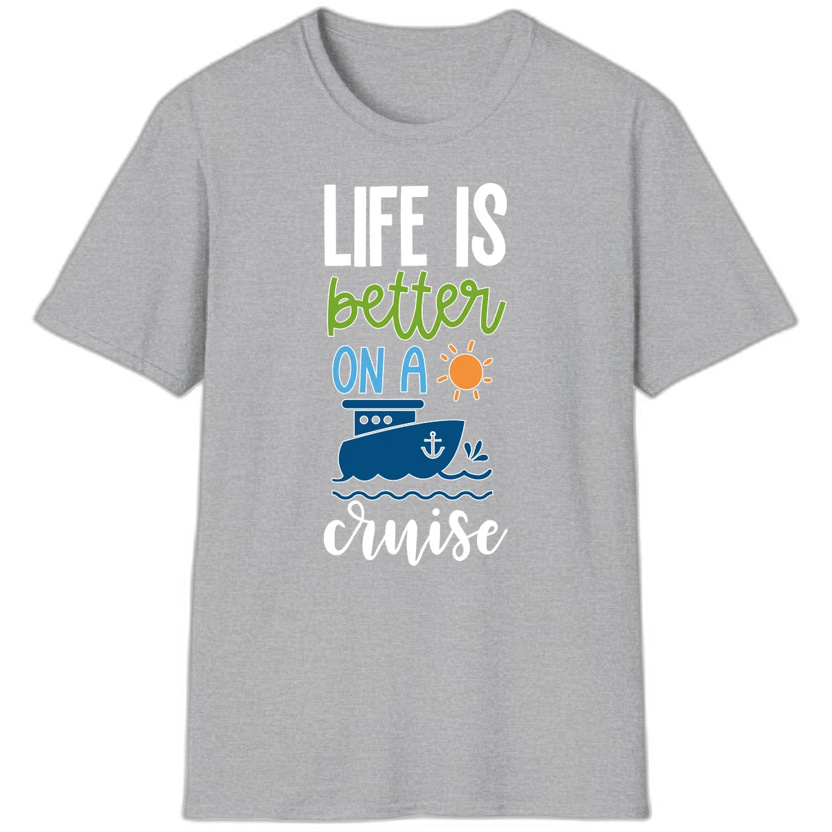 Life Is Better On A Cruise T-Shirt in Sport Grey