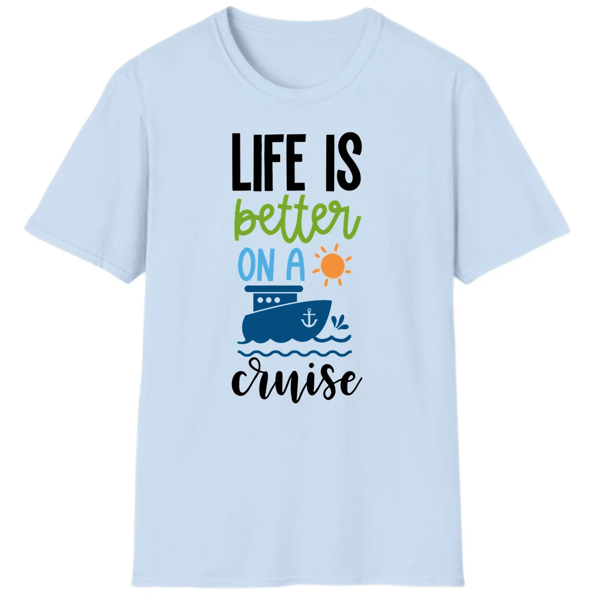 Life Is Better On A Cruise T-Shirt in Light Blue
