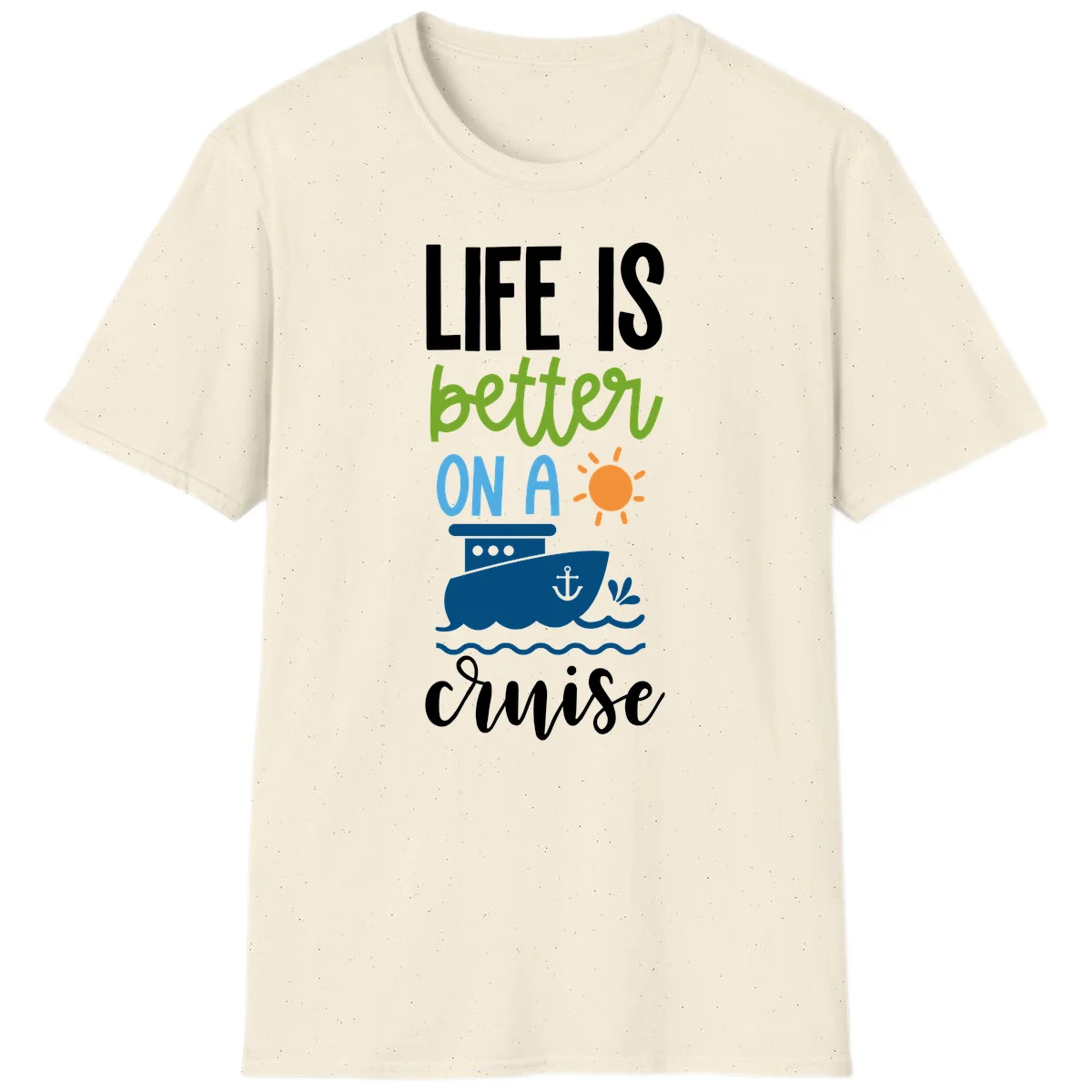 Life Is Better On A Cruise T-Shirt in Natural