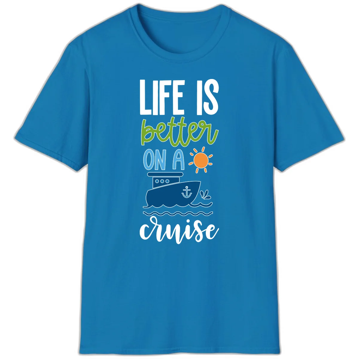 Life Is Better On A Cruise T-Shirt in Sapphire