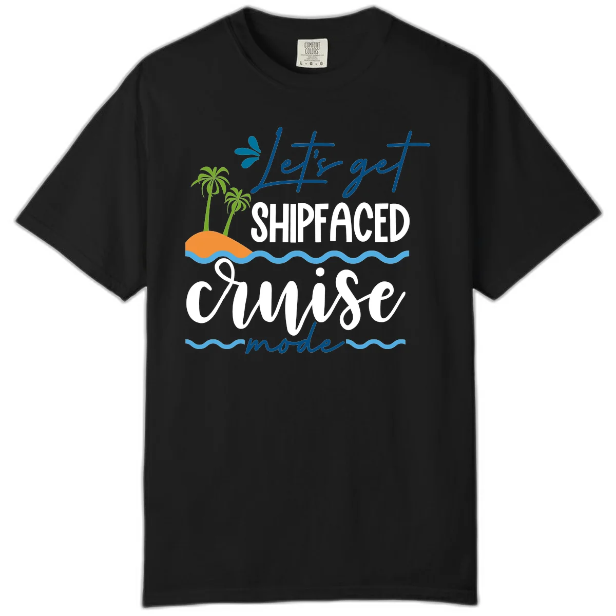 Let's Get Shipfaced Cruise Mode Comfort Color in Black