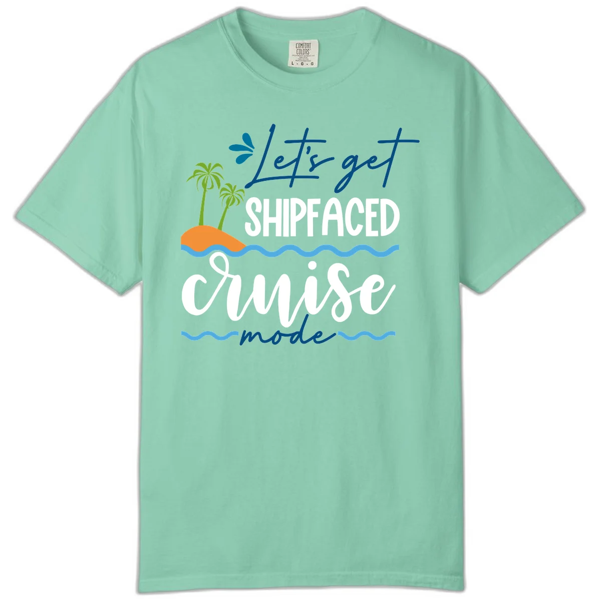 Let's Get Shipfaced Cruise Mode Comfort Color in Island Reef