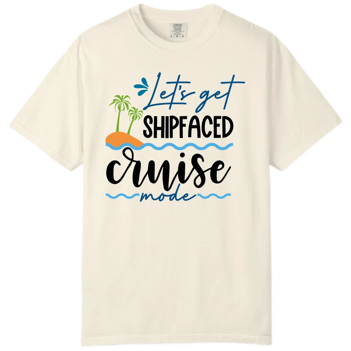 Let's Get Shipfaced Cruise Mode Comfort Color in Ivory