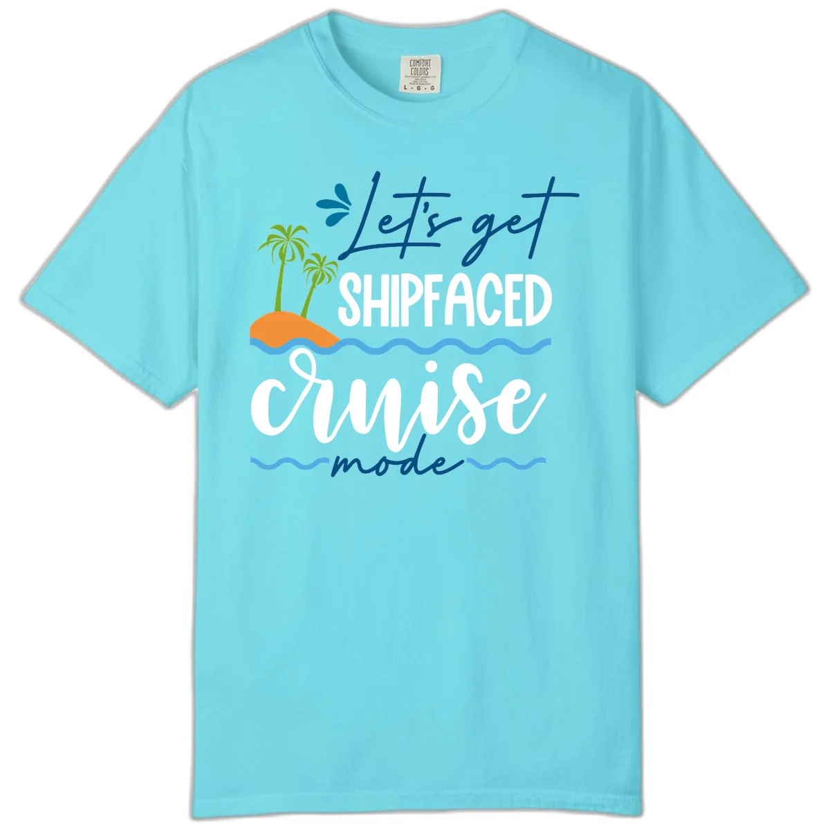 Let's Get Shipfaced Cruise Mode Comfort Color in Lagoon Blue