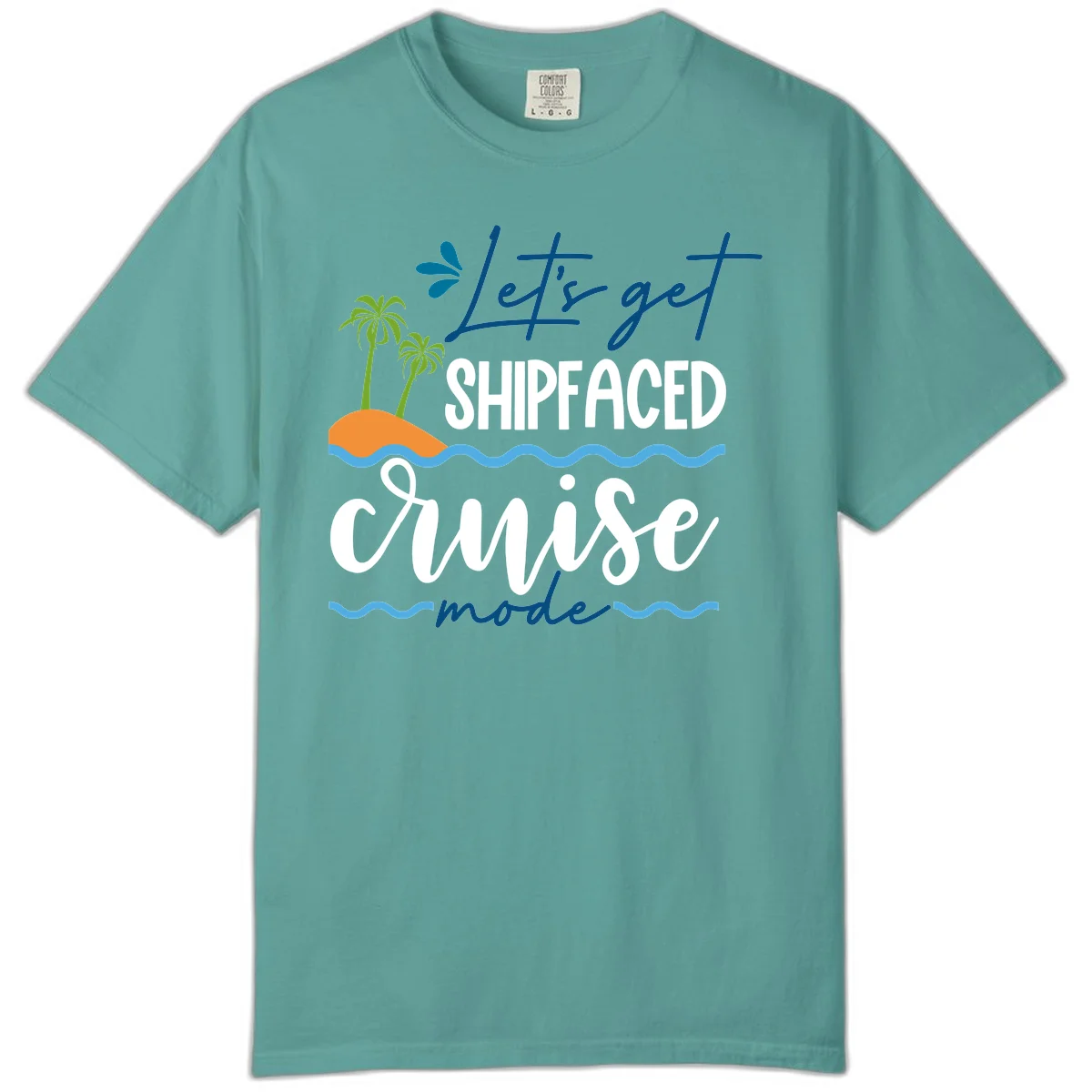 Let's Get Shipfaced Cruise Mode Comfort Color in Seafoam