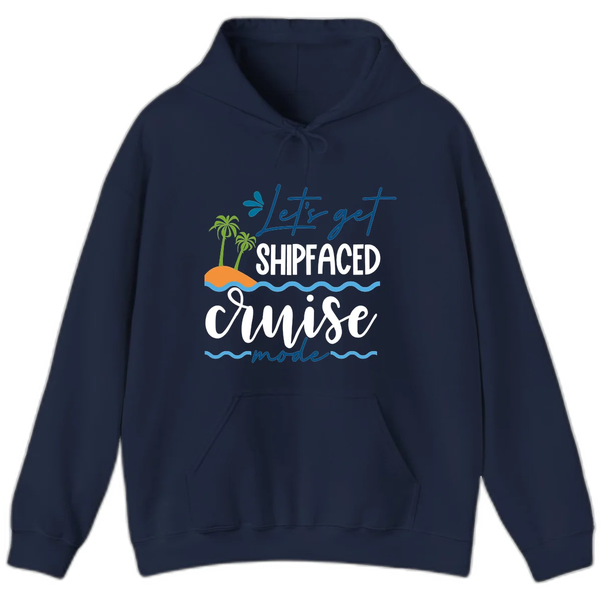 Let's Get Shipfaced Cruise Mode Hoodie in Navy