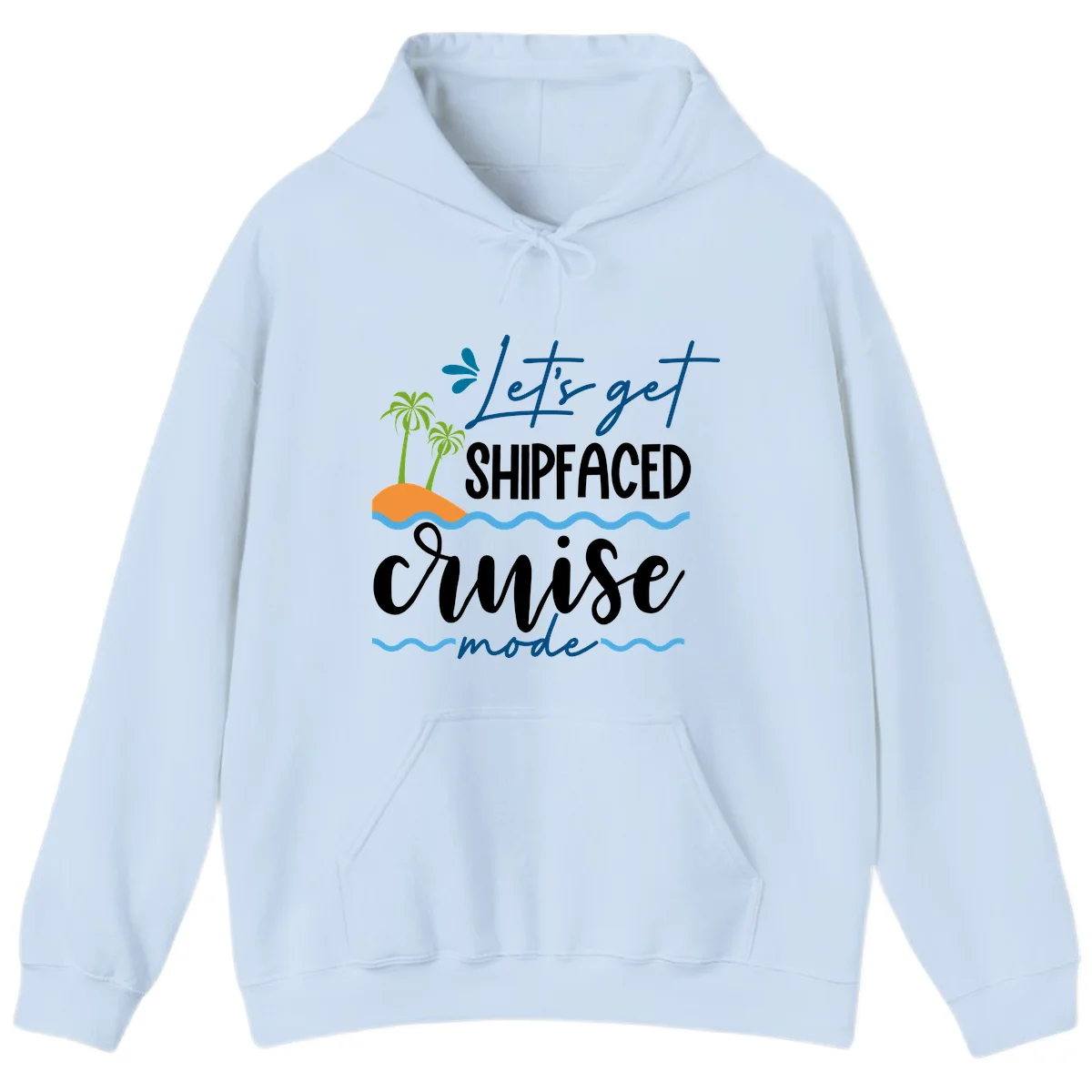 Let's Get Shipfaced Cruise Mode Hoodie in Light Blue