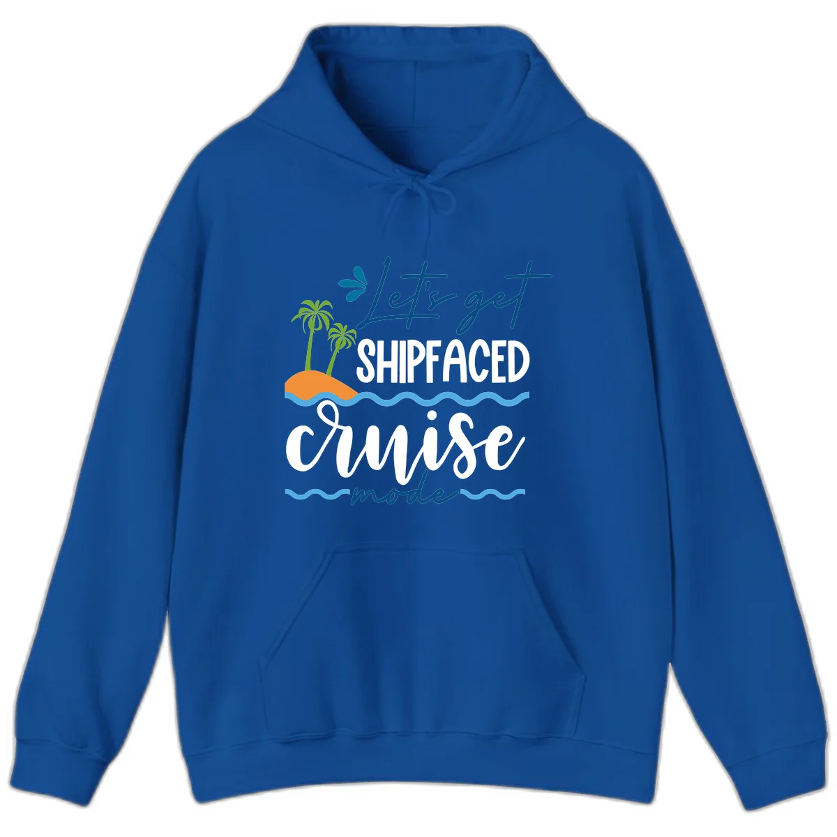 Let's Get Shipfaced Cruise Mode Hoodie in Royal
