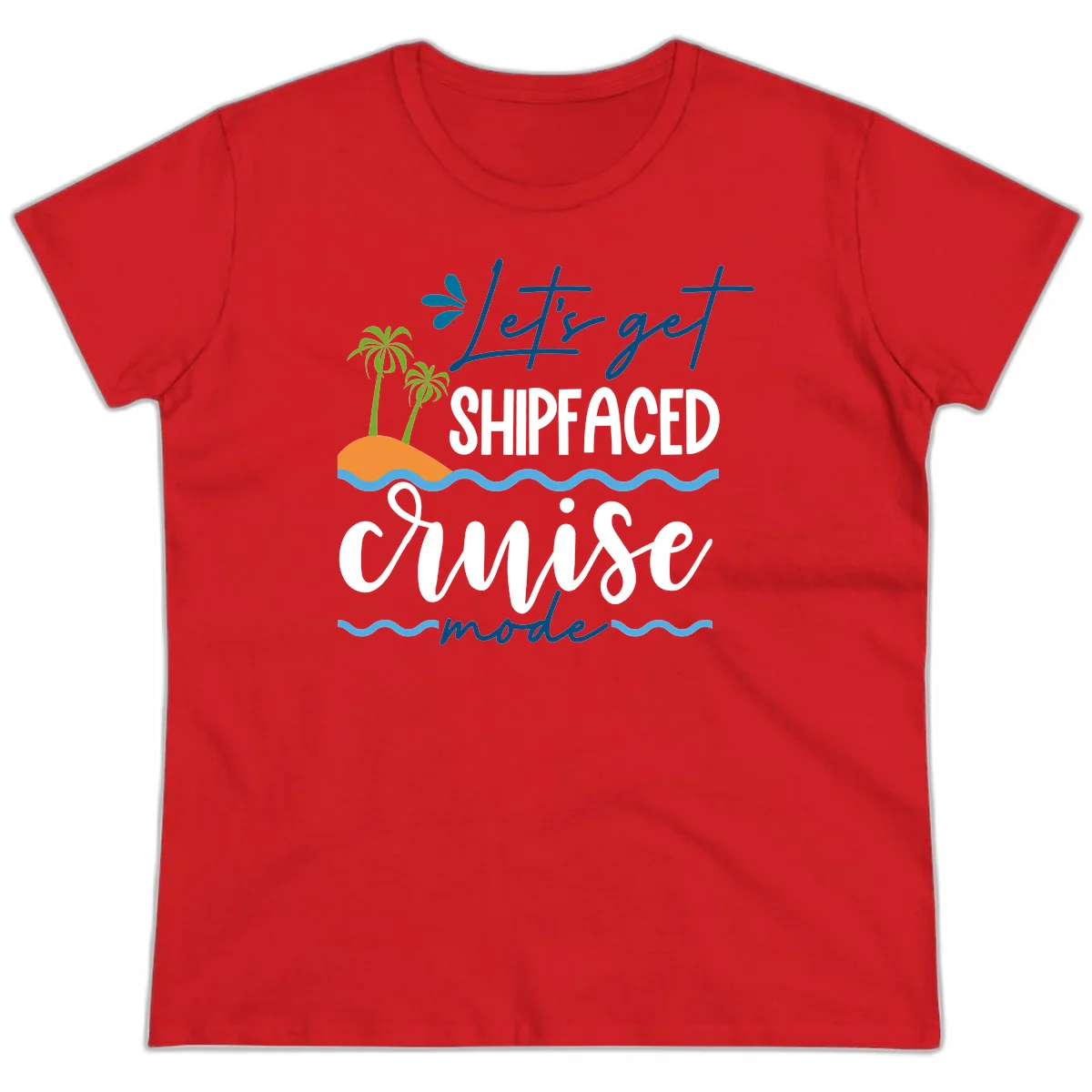 Let's Get Shipfaced Cruise Mode Ladies Tee in Red